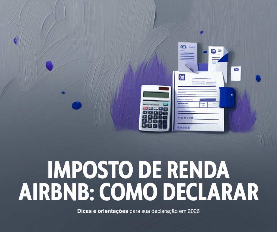 Imposto de Renda Airbnb: Como Declarar Seus Rendimentos em 2026
