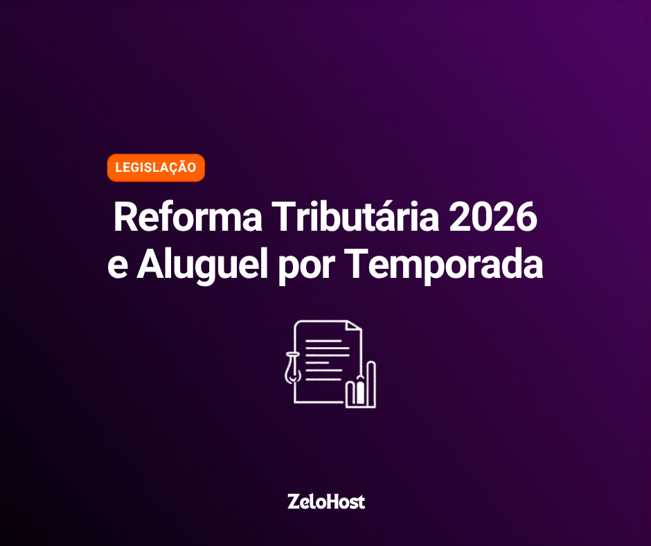 Reforma Tributária 2026 e Aluguel por Temporada: O Que Muda para Anfitriões